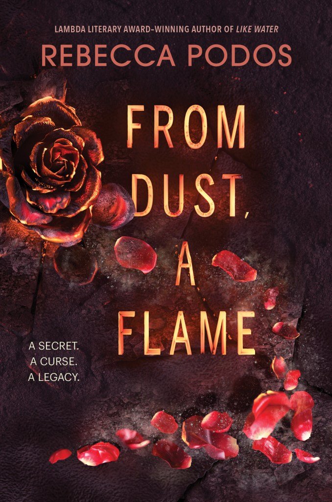 From Dust, A Flame by Rebecca Podos - “Rebecca Podos, Lambda Award-winning author of Like Water, returns with a contemporary Jewish fantasy of enduring love, unfathomable loss, and the power of stories to hold us together when it seems that nothing else can.”Find it on Goodreads