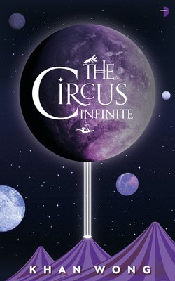 The Circus Infinite by Khan Wong - “A circus takes down a crime-boss on the galaxy’s infamous pleasure moon.”Find it on Goodreads