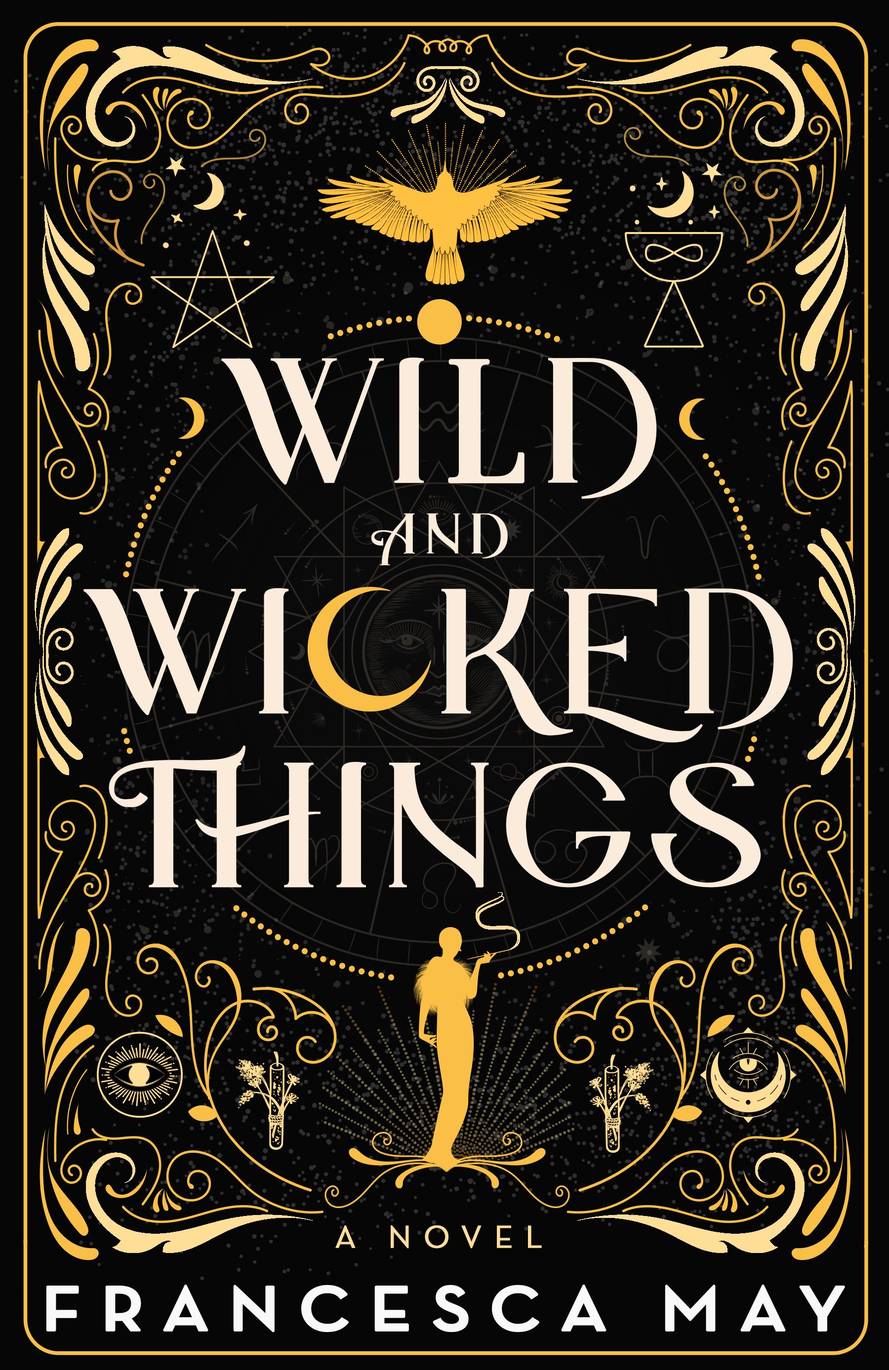 Wild and Wicked Things by Francesca May - “In the aftermath of World War I, a naive woman is swept into a glittering world filled with dark magic, romance, and murder in this lush and decadent debut.”Find it on Goodreads