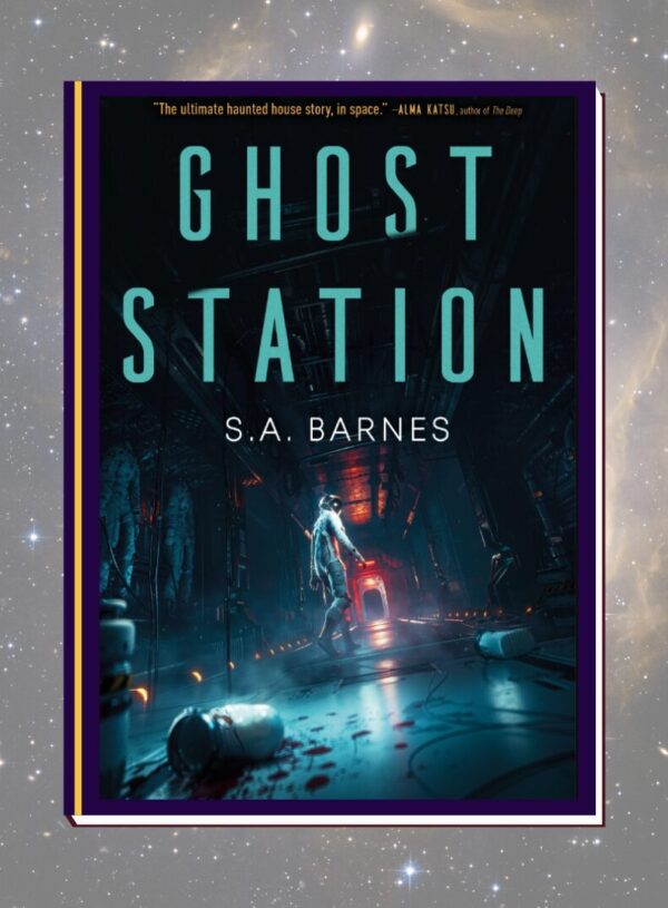 ARC Review: Ghost Station by S.A. Barnes: Science-Fiction/Horror
