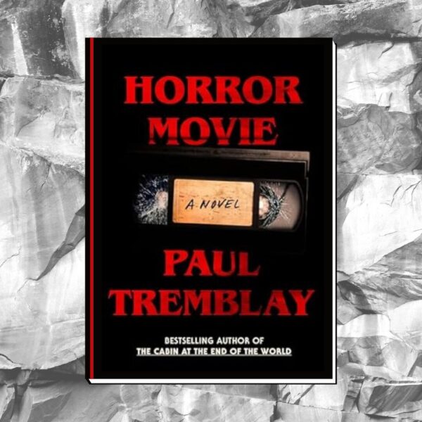 ARC Review: Horror Movie by Paul Tremblay – Horror