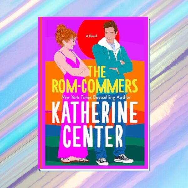 ARC Review: The Rom-Commers by Katherine Center – Romance